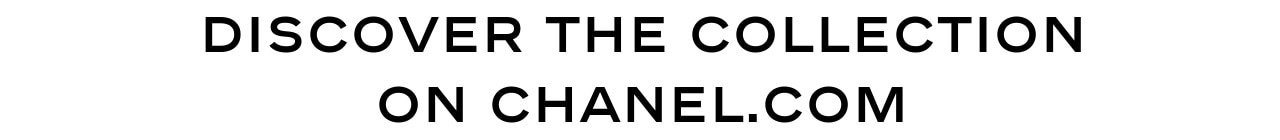Discover the collection on chanel.com