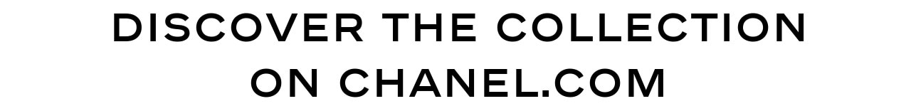 Discover the collection on chanel.com